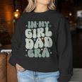 In My Girl Dad Era Fathers Day For Men Women Sweatshirt Personalized Gifts