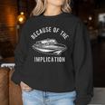 Because Of The Implication For Men's Women Women Sweatshirt Unique Gifts
