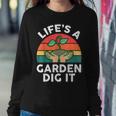 Life Is A Garden Dig It Dad Retro Gardening Women Sweatshirt Unique Gifts
