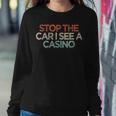 Sarcastic Stop The Car I See A Casino Saying Women Sweatshirt Unique Gifts