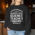 Science Teacher School Women Sweatshirt Unique Gifts