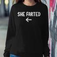 She Farted Joke Sarcastic Family Women Sweatshirt Unique Gifts