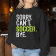 Soccer Mom Boys Girls Sorry Can't Soccer Bye Women Sweatshirt Unique Gifts