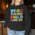 Teacher Sayings Weird Teachers Build Character Vintage Women Sweatshirt Unique Gifts