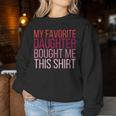 Geschenke Für Mama Papa Cool My Favorite Daughter Bought Me This Sweatshirt Frauen Lustige Geschenke