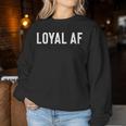 For Loyal Patriotic Faithful Or Loyal Af Women Sweatshirt Unique Gifts