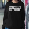 Half Coffee Half Human- Espresso Barista Vintage Women Sweatshirt Unique Gifts