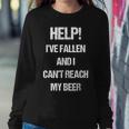 Help I've Fallen And Can't Reach My Beer Drinking Women Sweatshirt Unique Gifts