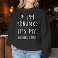 If I'm Drunk It's My Bestie's Fault Floral Women Sweatshirt Unique Gifts