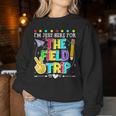 I'm Just Here For The Field Trip Teacher Kid Field Day 2024 Women Sweatshirt Unique Gifts