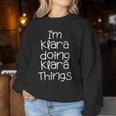 I'm Klara Doing Things Name Birthday Idea Women Sweatshirt Personalized Gifts
