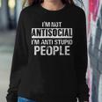 I'm Not Antisocial I'm Anti Stupid People Sarcastic Quotes Women Sweatshirt Unique Gifts