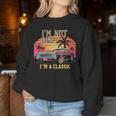 I’M Not Old Im Classic Car Birthday Novelty Women Sweatshirt Funny Gifts