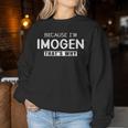 Imogen Personalized Birthday Idea Girl Name Imogen Women Sweatshirt Funny Gifts