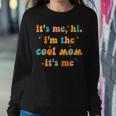 It's Me Hi I'm The Cool Mom It's Me Mother's Day Women Sweatshirt Unique Gifts