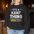 It's A Kent Thing You Wouldn't Understand Family Name Women Sweatshirt Funny Gifts
