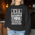 It's A Murphy Thing You Wouldn't Understand Family Name Women Sweatshirt Funny Gifts