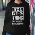 It's A Perez Thing You Wouldn't Understand Family Name Women Sweatshirt Funny Gifts