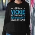 It's A Vickie Thing Wouldn't Understand Girl Name Vickie Women Sweatshirt Funny Gifts