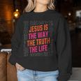 Jesus Christ Way Truth Life Family Christian Faith Women Sweatshirt Unique Gifts