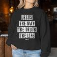 Jesus Christ Way Truth Life Family Christian Faith Women Sweatshirt Unique Gifts