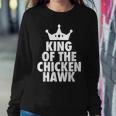 King Of The Chicken Hawk Hustle Quote Women Sweatshirt Unique Gifts