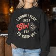 I Know I Play Like A Girl Try To Keep Up Darts Player Women Sweatshirt Unique Gifts