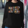 Labor And Delivery L&D Nurse Birthdays Are Kind Of Our Thing Women Sweatshirt Unique Gifts