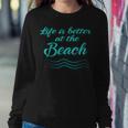 Life Is Better At The Beach Summer Surfer Women Women Sweatshirt Unique Gifts