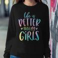 Life Is Better With My Girls Mom Of Girls Tie Dye Women Sweatshirt Unique Gifts