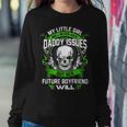 My Little Girl Will Never Have Daddy Issues Women Sweatshirt Unique Gifts