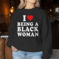 I Love Being A Black Woman Black History Month Women Women Sweatshirt Unique Gifts