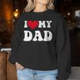 I Love My Dad Quote Father's Day Women Sweatshirt Unique Gifts