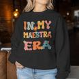 In My Maestra Era Retro Groovy Maestra Spanish Teacher Cute Women Sweatshirt Unique Gifts