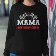 Mama Birthday Crew Race Car Racing Car Driver Mommy Mom Women Sweatshirt Unique Gifts