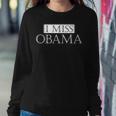 I Miss Obama Democrat Political Women Sweatshirt Unique Gifts