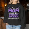 Mom & Housekeeping Supervisor Nothing Scares Me Women Sweatshirt Unique Gifts