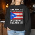 My Mom Is Puerto Rican Nothing Scares Me Mother's Day Women Sweatshirt Funny Gifts
