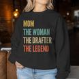 The Mom The Woman The Drafter The Legend Women Sweatshirt Unique Gifts