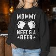 Mommy Needs A Beer Mama Bier Spruch Sweatshirt Frauen Lustige Geschenke