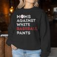 Moms Against White Baseball Pants Baseball Mom Women Women Sweatshirt Unique Gifts