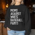Moms Against White Baseball Pants Mommy Mama Women Women Sweatshirt Unique Gifts