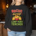 Nacho Average Leap Year Teacher Mexican Food Lover Women Sweatshirt Unique Gifts