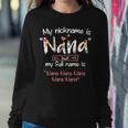 My Nickname Is Nana But My Full Name Grandma Mother's Day Women Sweatshirt Funny Gifts