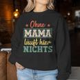 Ohne Mama Läuft Hier Nichts Beste Mama Sweatshirt Frauen Lustige Geschenke