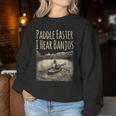 Paddle Faster I Hear Banjos Canoe For And Men Women Sweatshirt Unique Gifts