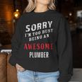 Plumber Sorry I'm Too Busy Being An Awesome Blue Collar Women Sweatshirt Unique Gifts
