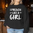 I Preach Like A Girl Female Pastor Christian Preacher Women Sweatshirt Unique Gifts