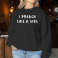 I Preach Like A Girl Woman Pastor Pastor Women Sweatshirt Unique Gifts