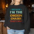 Profession Because I'm The Chicken Chaser That's Why Women Sweatshirt Unique Gifts